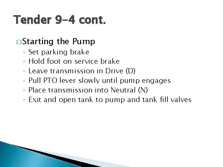 Tender 9 -4 cont. � Starting ◦ ◦ ◦ the Pump Set parking brake