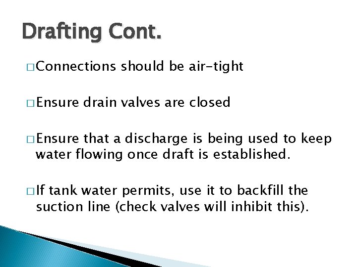 Drafting Cont. � Connections � Ensure should be air-tight drain valves are closed �