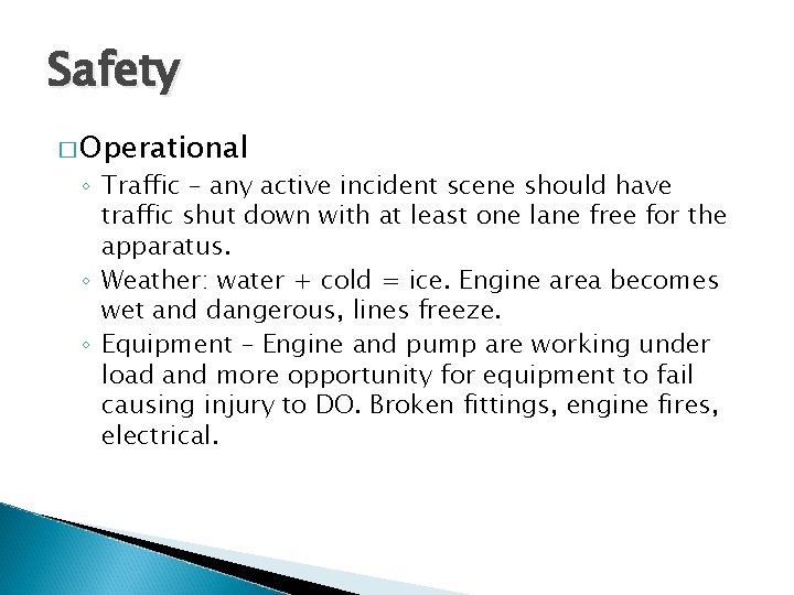 Safety � Operational ◦ Traffic – any active incident scene should have traffic shut