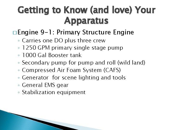 Getting to Know (and love) Your Apparatus � Engine ◦ ◦ ◦ ◦ 9