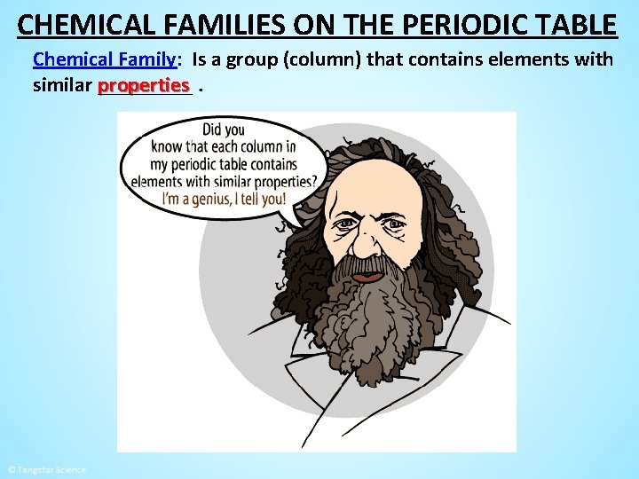 CHEMICAL FAMILIES ON THE PERIODIC TABLE Chemical Family: Is a group (column) that contains