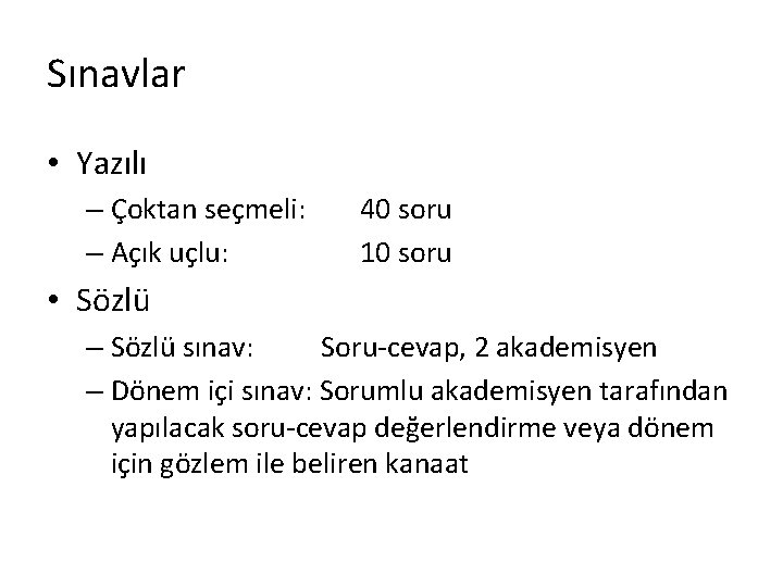 Sınavlar • Yazılı – Çoktan seçmeli: – Açık uçlu: 40 soru 10 soru •