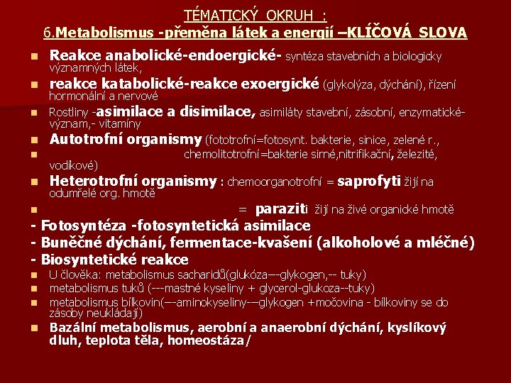 TÉMATICKÝ OKRUH : 6. Metabolismus -přeměna látek a energií –KLÍČOVÁ SLOVA n Reakce anabolické-endoergické-