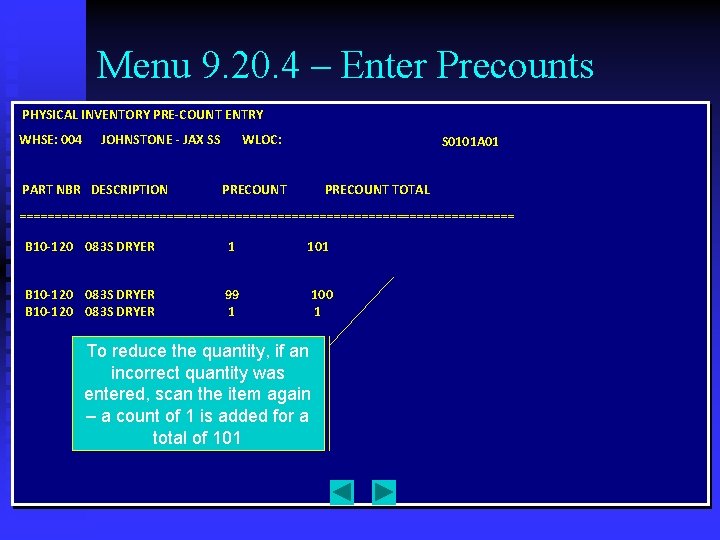 Menu 9. 20. 4 – Enter Precounts PHYSICAL INVENTORY PRE-COUNT ENTRY WHSE: 004 JOHNSTONE