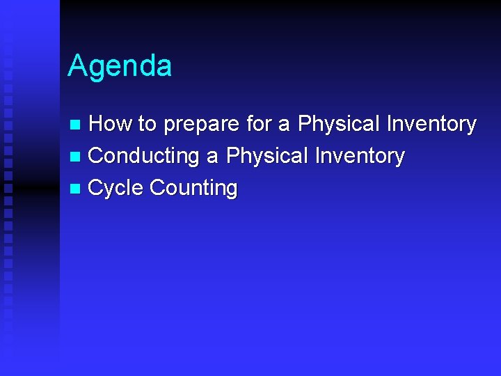 Agenda How to prepare for a Physical Inventory n Conducting a Physical Inventory n