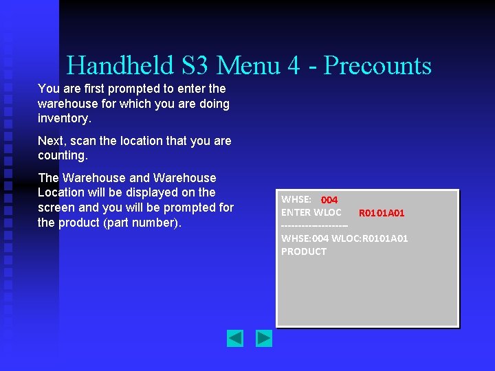 Handheld S 3 Menu 4 - Precounts You are first prompted to enter the