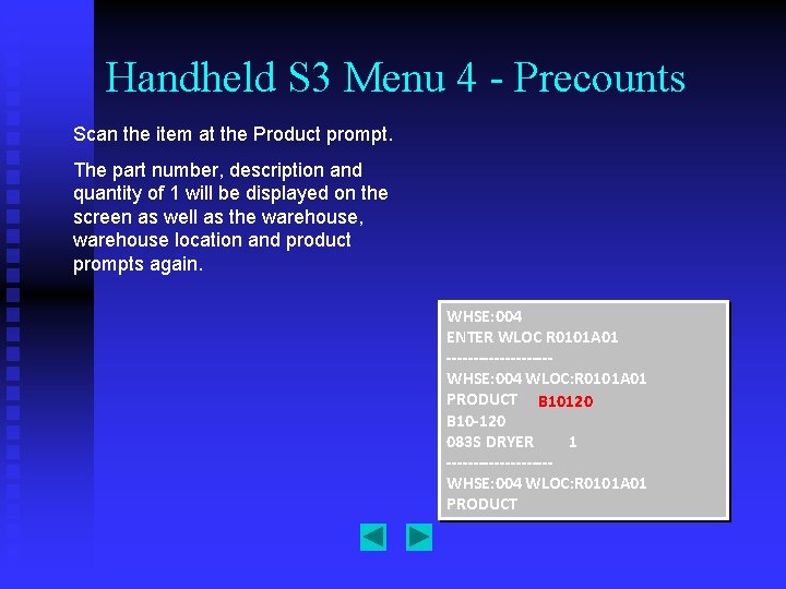 Handheld S 3 Menu 4 - Precounts Scan the item at the Product prompt.