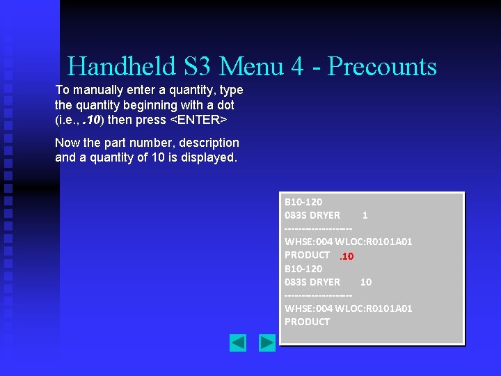 Handheld S 3 Menu 4 - Precounts To manually enter a quantity, type the