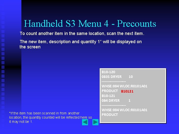 Handheld S 3 Menu 4 - Precounts To count another item in the same