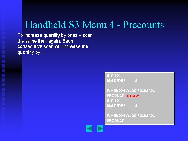 Handheld S 3 Menu 4 - Precounts To increase quantity by ones – scan