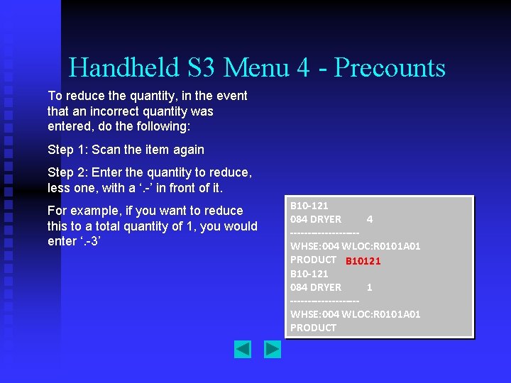 Handheld S 3 Menu 4 - Precounts To reduce the quantity, in the event