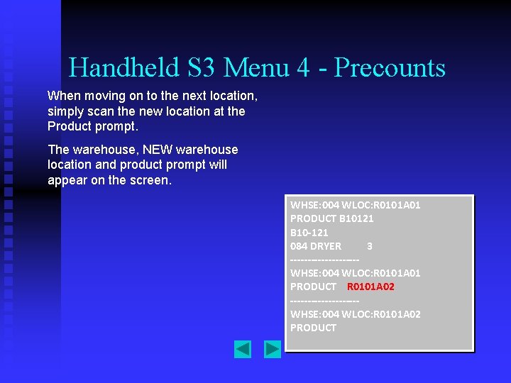 Handheld S 3 Menu 4 - Precounts When moving on to the next location,