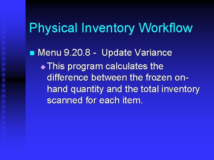 Physical Inventory Workflow n Menu 9. 20. 8 - Update Variance u This program