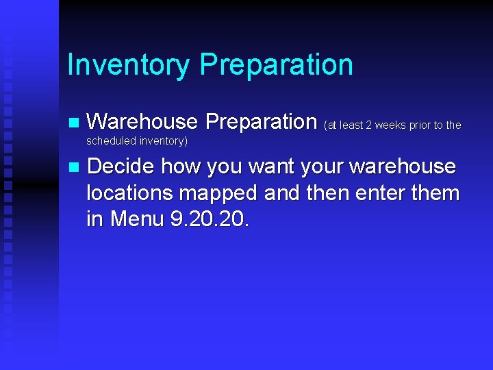 Inventory Preparation n Warehouse Preparation (at least 2 weeks prior to the scheduled inventory)