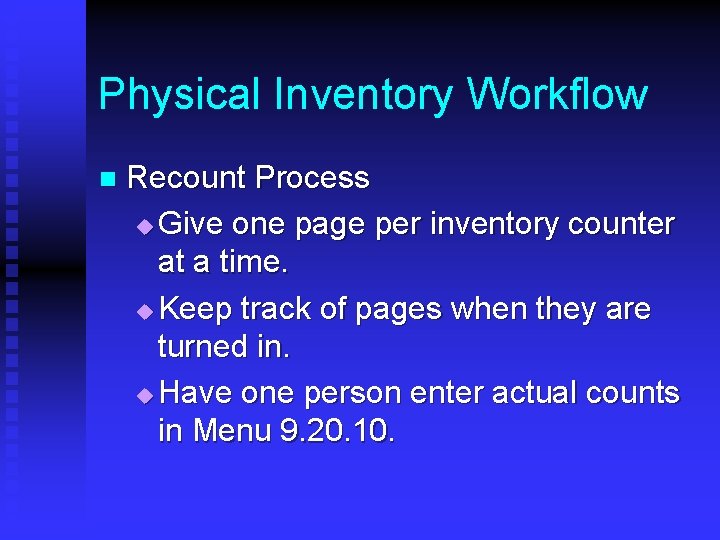 Physical Inventory Workflow n Recount Process u Give one page per inventory counter at