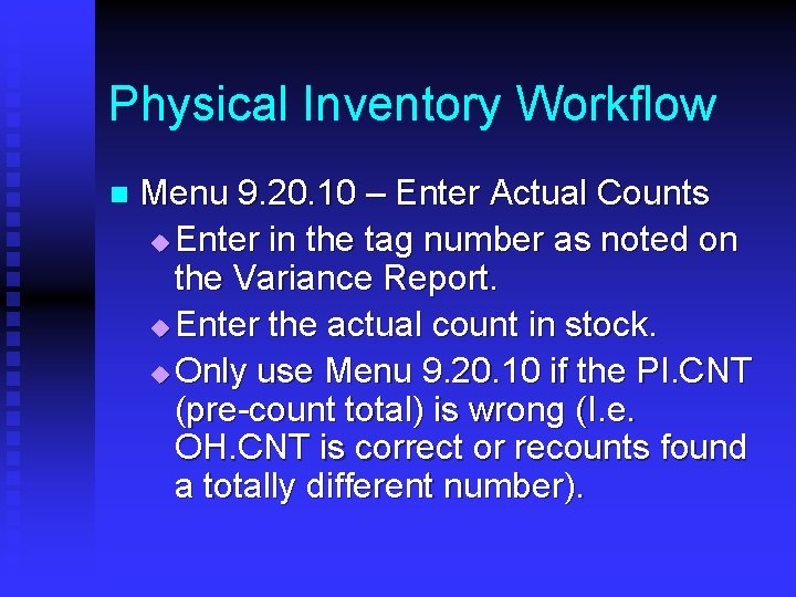 Physical Inventory Workflow n Menu 9. 20. 10 – Enter Actual Counts u Enter