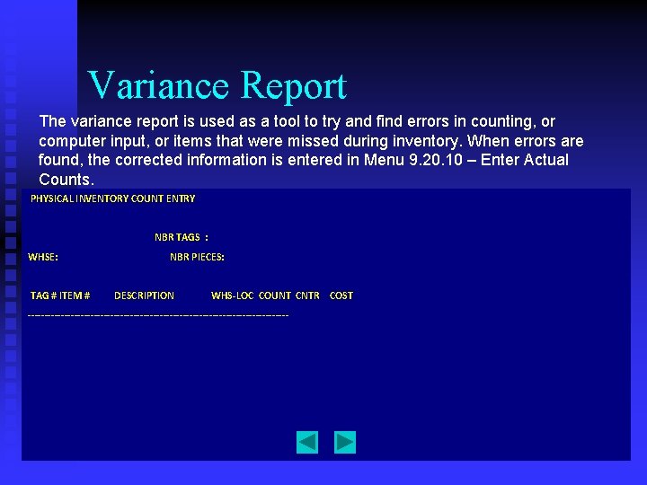 Variance Report The variance report is used as a tool to try and find