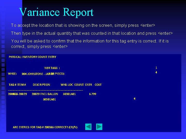 Variance Report To accept the location that is showing on the screen, simply press