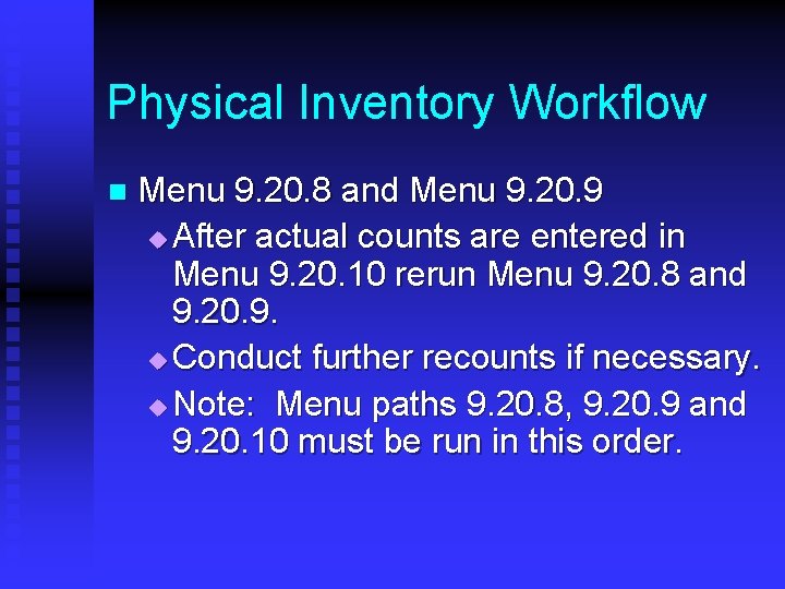 Physical Inventory Workflow n Menu 9. 20. 8 and Menu 9. 20. 9 u