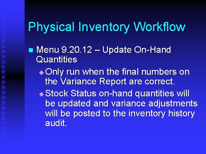 Physical Inventory Workflow n Menu 9. 20. 12 – Update On-Hand Quantities u Only