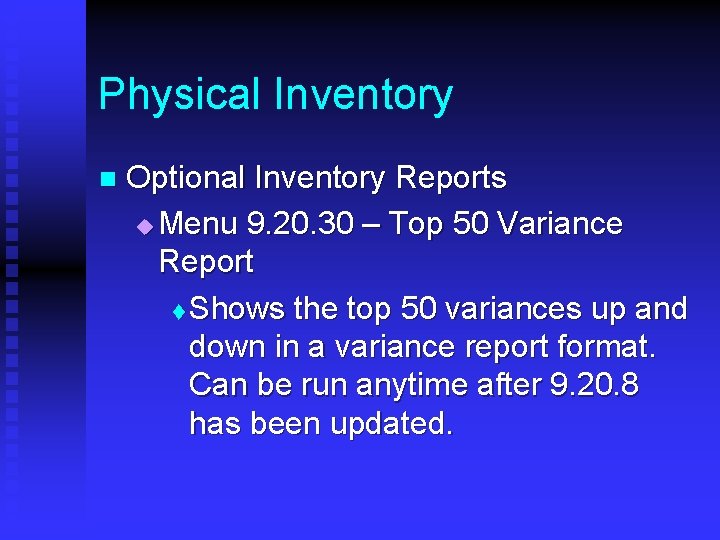 Physical Inventory n Optional Inventory Reports u Menu 9. 20. 30 – Top 50