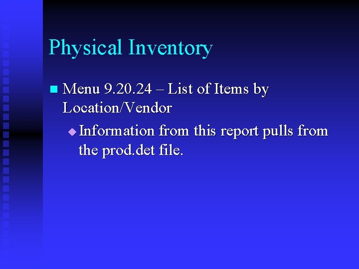 Physical Inventory n Menu 9. 20. 24 – List of Items by Location/Vendor u
