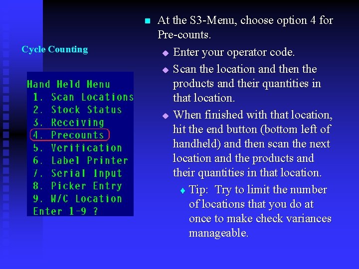 n Cycle Counting At the S 3 -Menu, choose option 4 for Pre-counts. u