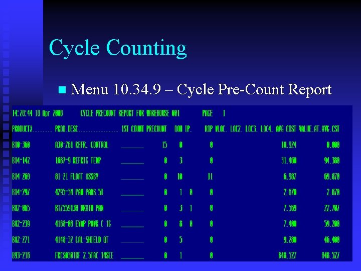 Cycle Counting n Menu 10. 34. 9 – Cycle Pre-Count Report 