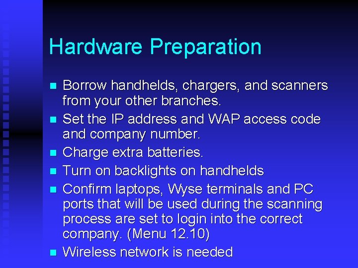 Hardware Preparation n n n Borrow handhelds, chargers, and scanners from your other branches.