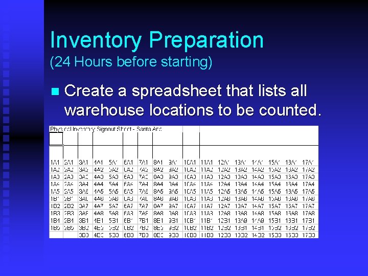 Inventory Preparation (24 Hours before starting) n Create a spreadsheet that lists all warehouse