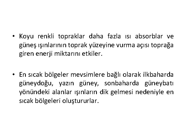  • Koyu renkli topraklar daha fazla ısı absorblar ve güneş ışınlarının toprak yüzeyine