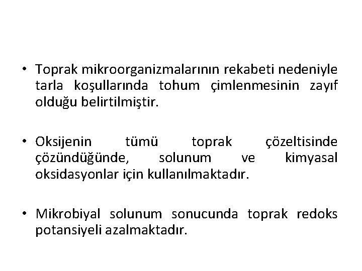  • Toprak mikroorganizmalarının rekabeti nedeniyle tarla koşullarında tohum çimlenmesinin zayıf olduğu belirtilmiştir. •