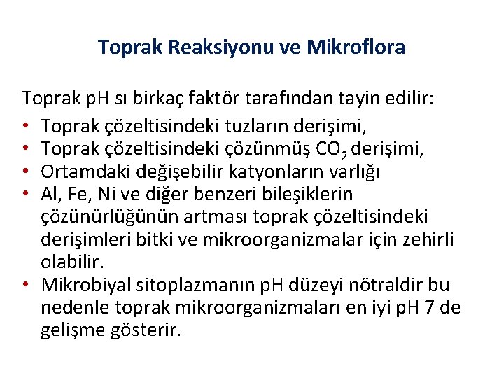 Toprak Reaksiyonu ve Mikroflora Toprak p. H sı birkaç faktör tarafından tayin edilir: •