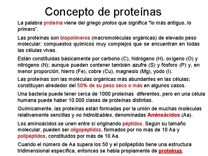 Concepto de proteínas La palabra proteína viene del griego protos que significa "lo más