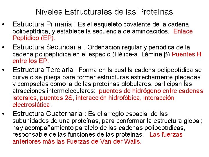 Niveles Estructurales de las Proteínas • • Estructura Primaria : Es el esqueleto covalente