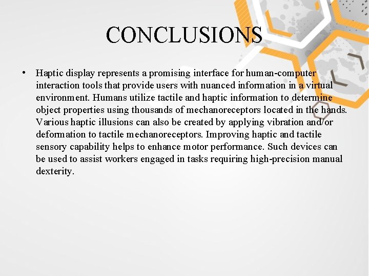 CONCLUSIONS • Haptic display represents a promising interface for human-computer interaction tools that provide