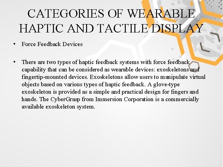 CATEGORIES OF WEARABLE HAPTIC AND TACTILE DISPLAY • Force Feedback Devices • There are