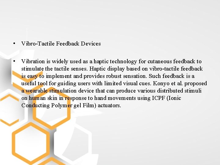  • Vibro-Tactile Feedback Devices • Vibration is widely used as a haptic technology