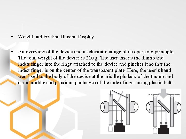  • Weight and Friction Illusion Display • An overview of the device and