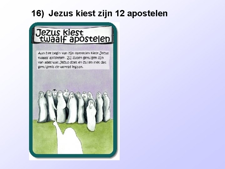 16) Jezus kiest zijn 12 apostelen 