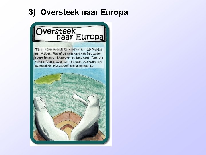 3) Oversteek naar Europa 