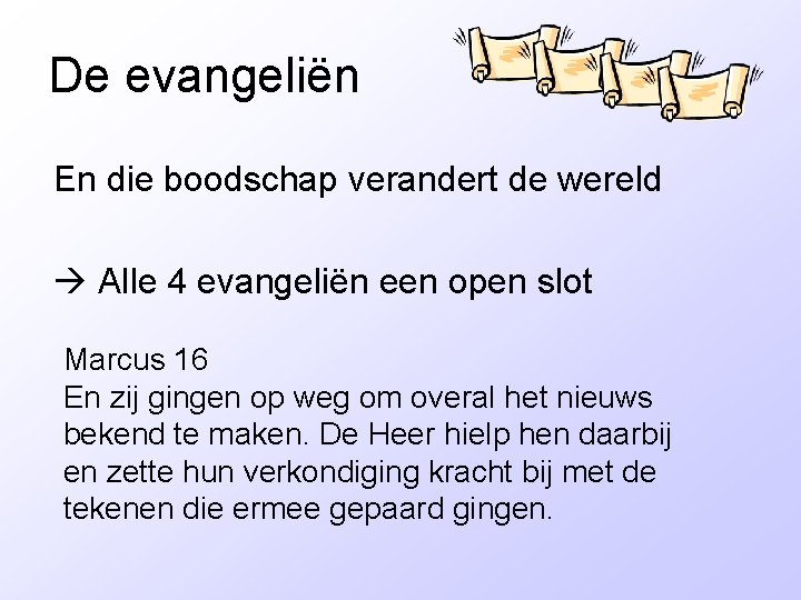 De evangeliën En die boodschap verandert de wereld Alle 4 evangeliën een open slot