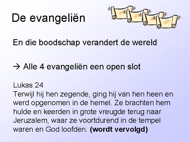 De evangeliën En die boodschap verandert de wereld Alle 4 evangeliën een open slot