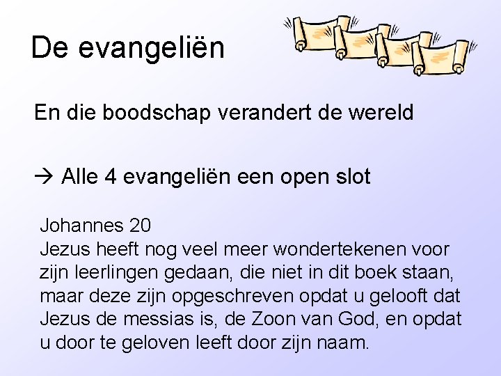 De evangeliën En die boodschap verandert de wereld Alle 4 evangeliën een open slot