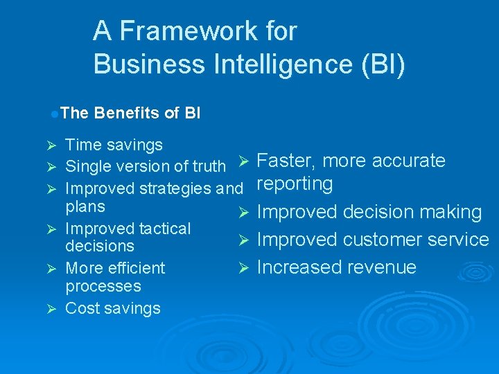 A Framework for Business Intelligence (BI) l. The Ø Ø Ø Benefits of BI