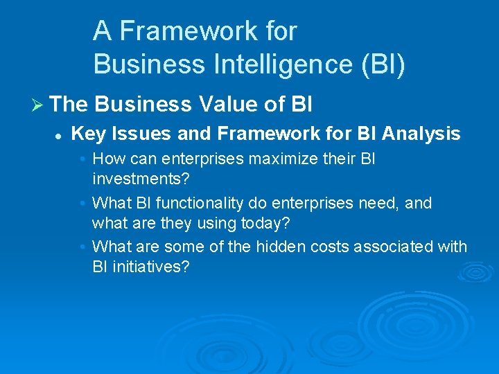 A Framework for Business Intelligence (BI) Ø The Business Value of BI l Key