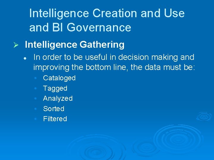 Intelligence Creation and Use and BI Governance Ø Intelligence Gathering l In order to