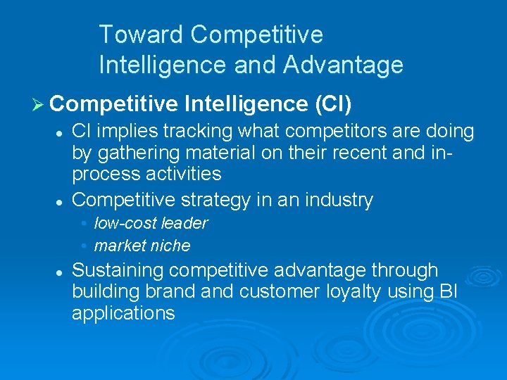 Toward Competitive Intelligence and Advantage Ø Competitive Intelligence (CI) l l CI implies tracking