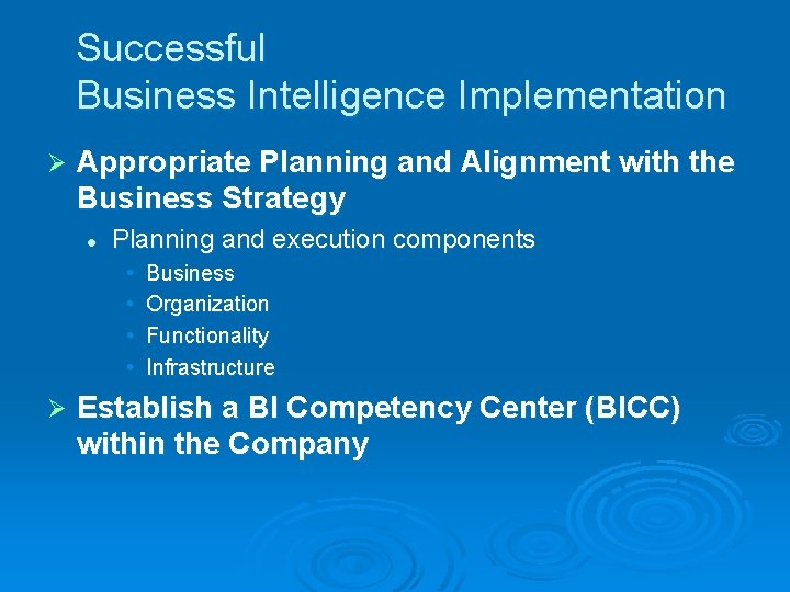 Successful Business Intelligence Implementation Ø Appropriate Planning and Alignment with the Business Strategy l