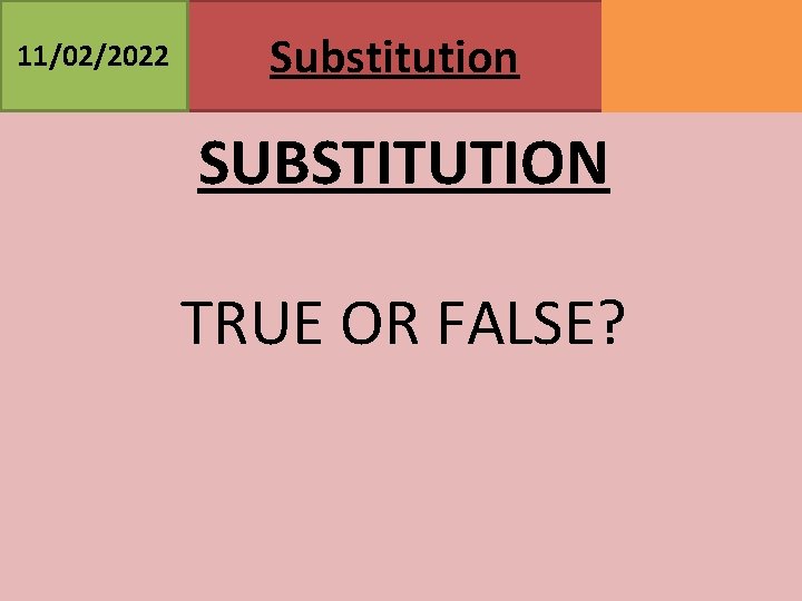 11/02/2022 Substitution MATHSWATCH CLIP 95 GRADE 3 SUBSTITUTION TRUE OR FALSE? 